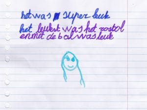 Tekst in tekening: "Het was super leuk, het leukst was het rolstoel en met de 6 al was leuk".